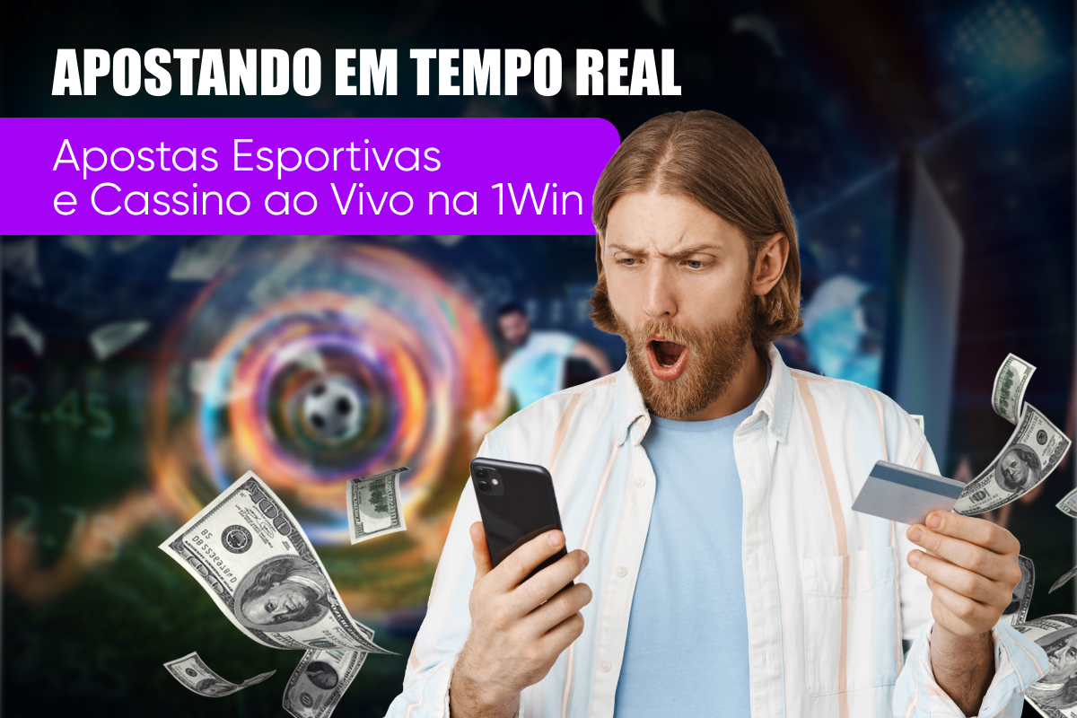 Apostando em Tempo Real: Apostas Esportivas e Cassino ao Vivo na 1Win