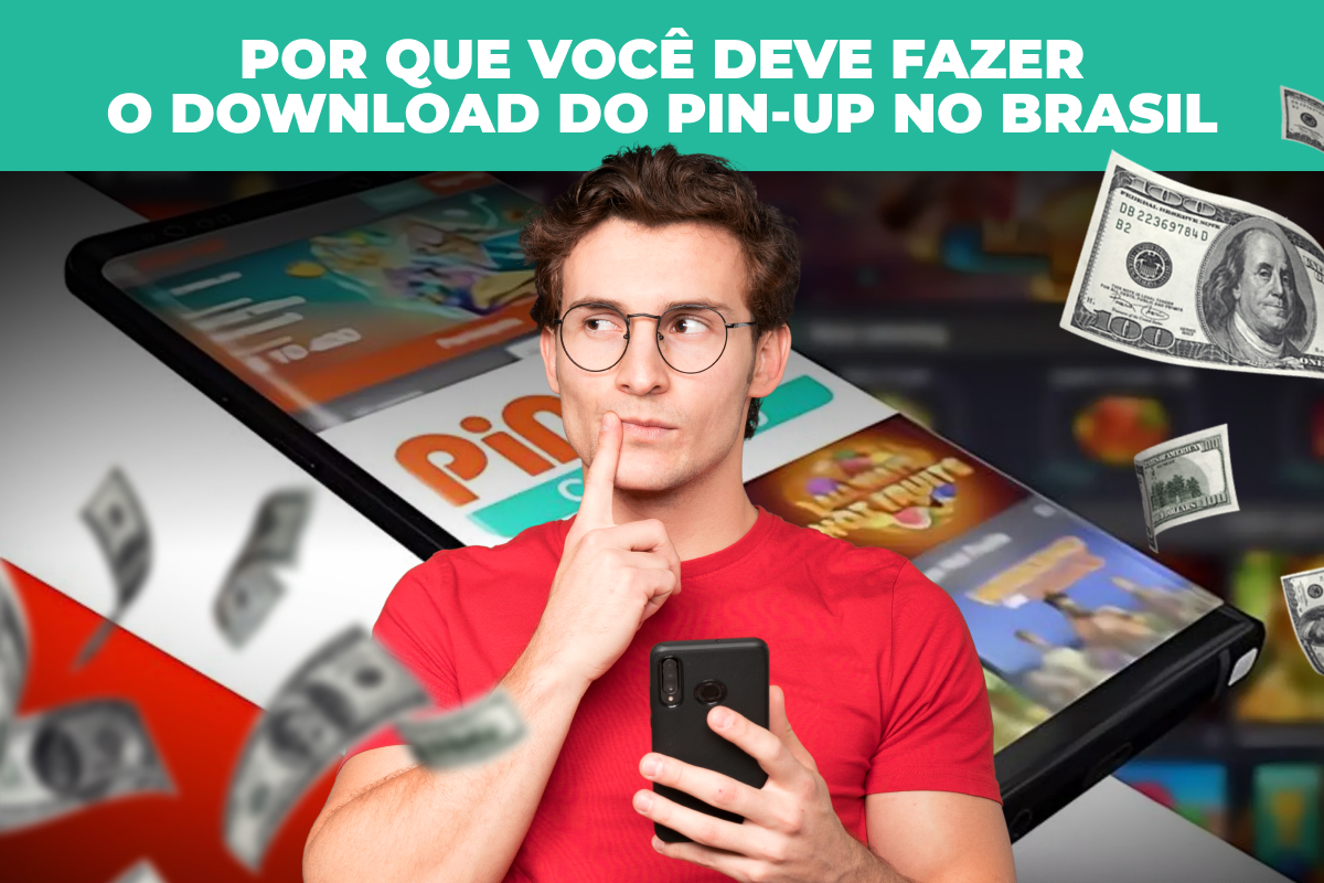 Por que você deve fazer o download do Pin-Up no Brasil